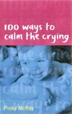 9780734403162: 100 Ways to Calm the Crying