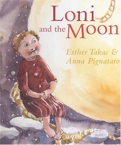 Loni and the Moon (9780734403452) by Takac, Esther; Pignataro, Anna