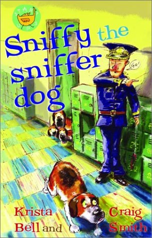 Sniffy the Sniffer Dog (9780734404633) by Bell, Krista; Smith, Craig