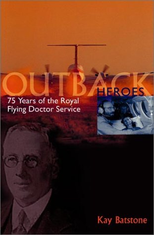 Stock image for Outback Heroes: 75 Years of the Royal Flying Doctor Service for sale by medimops