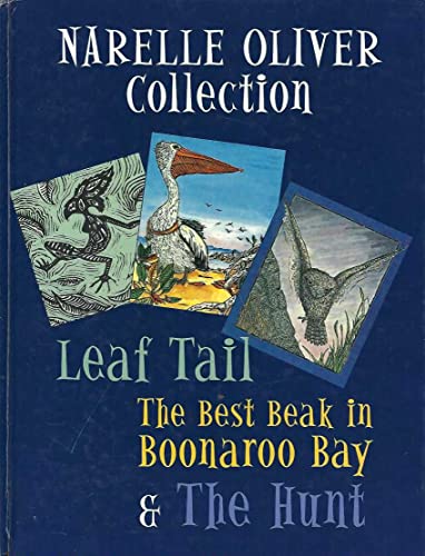 Stock image for Narelle Oliver Collection : Leaf Tail, The Best Beak in Boonaroo Bay and The Hunt. for sale by Lost and Found Books