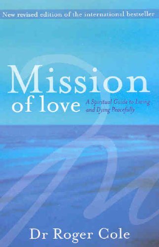 Beispielbild fr Mission of Love: A Spiritual Guide to Living and Dying Peacefully zum Verkauf von WorldofBooks