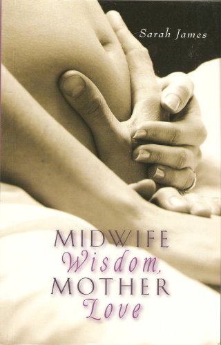 Midwife Wisdom, Mother Love (9780734408266) by Sarah Jones