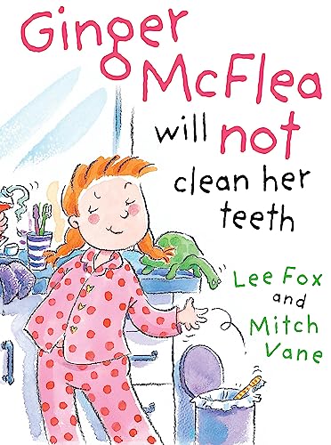 Beispielbild fr Ginger McFlea Will Not Clean Her Teeth zum Verkauf von WorldofBooks