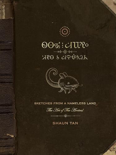 Sketches from a Nameless Land: The Art of the Arrival by Tan, Shaun (2012) Hardcover - Shaun Tan