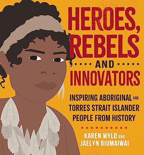 9780734419835: Heroes, Rebels and Innovators: Aboriginal and Torres Strait Islander people who shaped Australia