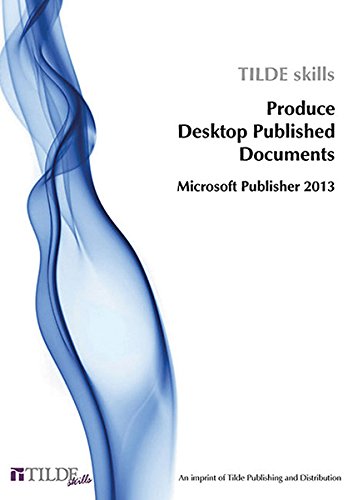 Imagen de archivo de Produce Desktop Published Documents: Microsoft Publisher 2013 (Tilde skills) a la venta por Books From California