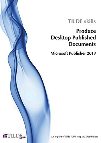 Stock image for Produce Desktop Published Documents: Microsoft Publisher 2013 (Tilde skills) for sale by Books From California