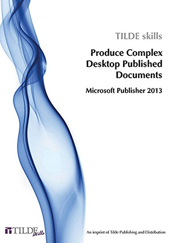 Imagen de archivo de Microsoft Publisher 2013: Produce Complex Desktop Published Documents (Tilde Skills) a la venta por Books From California