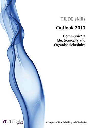 Imagen de archivo de Tilde Skills Outlook 2013: Communicate Electronically: Organise Schedules a la venta por Revaluation Books