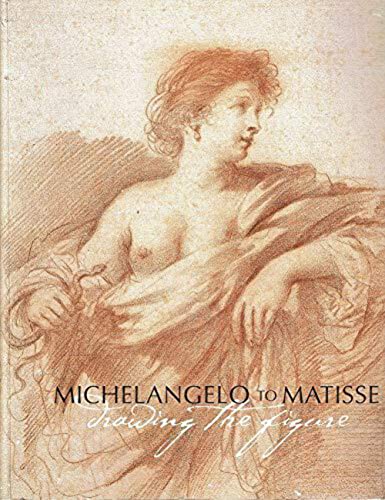 Imagen de archivo de Michelangelo to Matisse: Drawing the Figure a la venta por Lectioz Books