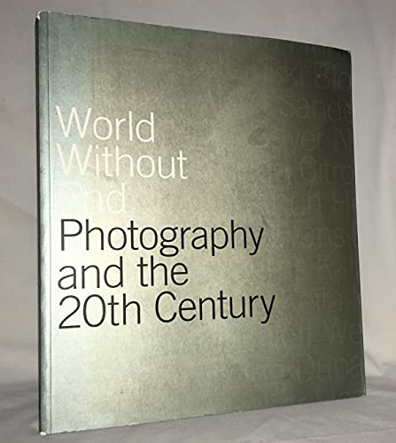 Beispielbild fr World without end: Photography and the 20th century zum Verkauf von Book Alley