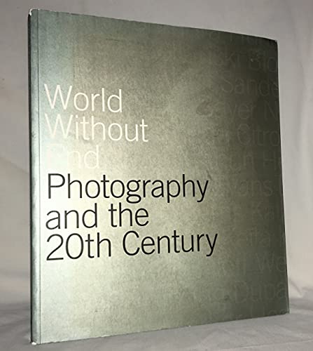 Stock image for World without end: Photography and the 20th century for sale by Midtown Scholar Bookstore