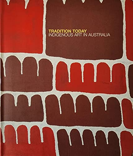 Beispielbild fr Tradition Today: Indigenous Art in Australia zum Verkauf von Lake Country Books and More