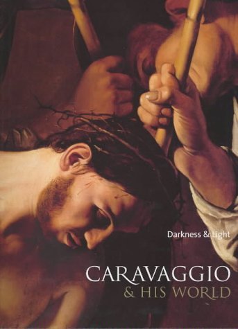 Beispielbild fr Caravaggio and His World: Darkness and Light zum Verkauf von WorldofBooks