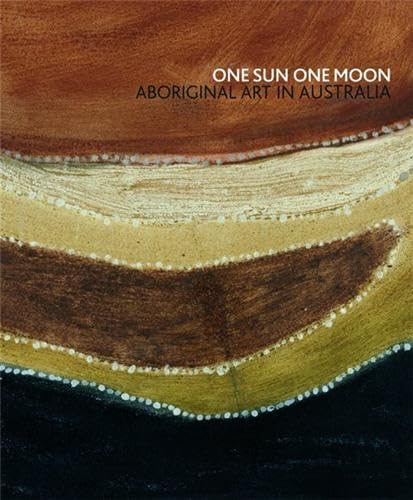 Imagen de archivo de One Sun One Moon Aboriginal Art in Australia /anglais (THE ART GALLERY) a la venta por Arete Books
