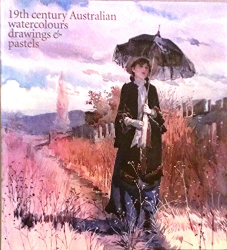 9780734763716: 19th Century Australian Watercolours, Drawings & Pastels: From the Gallery's Collection