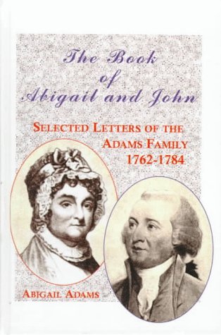 9780735100084: The Book of Abigail and John: Selected Letters of the Adams Family, 1762-1784