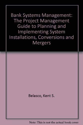 Beispielbild fr Bank Systems Management: The Project Management Guide to Planning and Implementing System Installations, Conversions and Mergers zum Verkauf von Robinson Street Books, IOBA