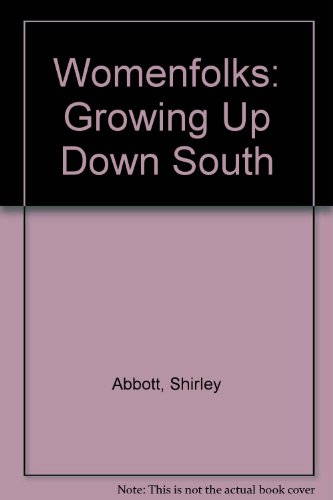 Womenfolks: Growing Up Down South (9780735100503) by Abbott, Shirley