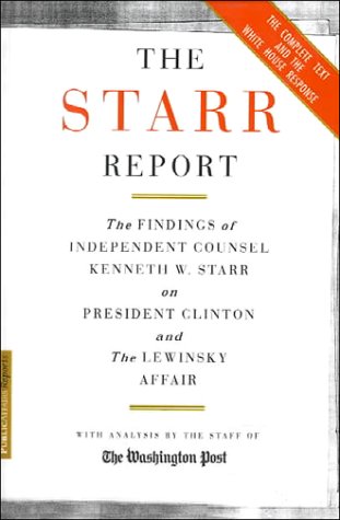 9780735100596: The Starr Report: The Findings of Independent Counsel Kenneth W. Starr on President Clinton and the Lewinsky Affair With Annotations by the Washington Post