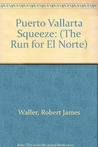 Imagen de archivo de Puerto Vallarta Squeeze (The Run for el Norte) a la venta por HPB-Red
