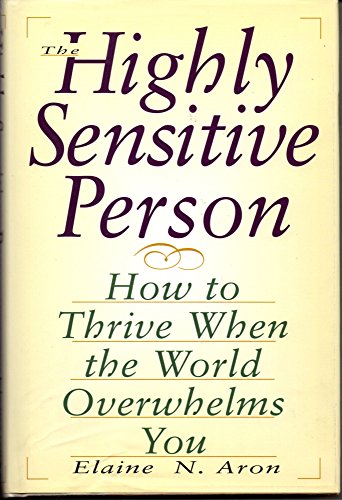 Beispielbild fr The Highly Sensitive Person: How to Thrive When the World Overwhelms You zum Verkauf von ThriftBooks-Atlanta