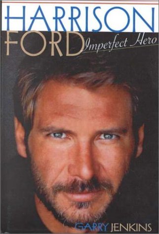 9780735100893: Harrison Ford: Imperfect Hero