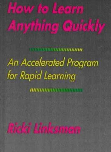 How to Learn Anything Quickly: An Accelerated Program for Rapid Learning (9780735101173) by Linksman, Ricki