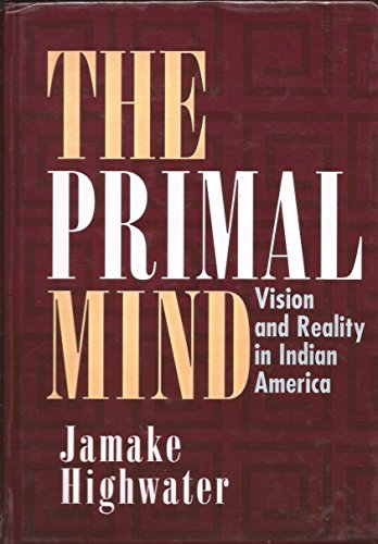 Imagen de archivo de The Primal Mind: Vision and Reality in Indian America a la venta por Gardner's Used Books, Inc.