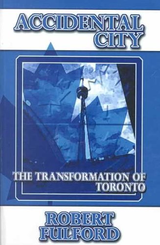 9780735101326: Accidental City: The Transformation of Toronto