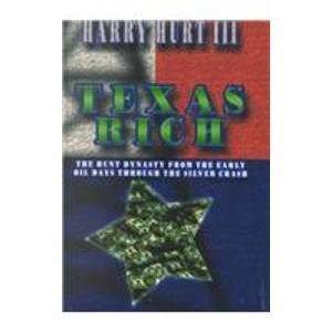 Texas Rich: The Hunt Dynasty from the Early Oil Days Through the Silver Crash (9780735101593) by Hurt III, Harry