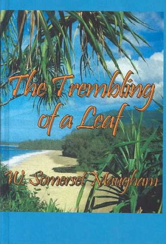 The Trembling of a Leaf: Little Stories of the South Sea Islands (9780735101890) by Maugham, W. Somerset