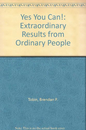 Beispielbild fr Yes You Can!: Extraordinary Results from Ordinary People zum Verkauf von Wonder Book