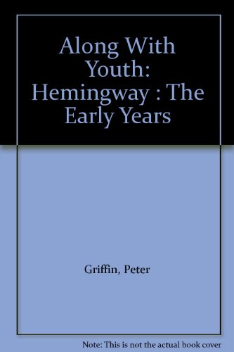 9780735103375: Along With Youth: Hemingway : The Early Years