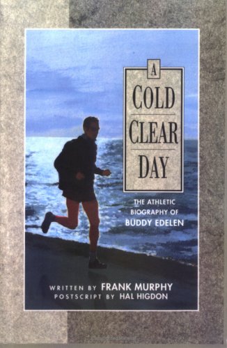 A Cold Clear Day: The Athletic Biography of Buddy Edelen (9780735103993) by Murphy, Frank