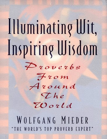 Stock image for Illuminating Wit, Inspiring Wisdom: Proverbs from Around the World for sale by Wonder Book