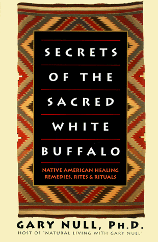 Beispielbild fr Secrets of the Sacred White Buffalo: Native American Healing Remedies, Rites and Rituals zum Verkauf von Books of the Smoky Mountains