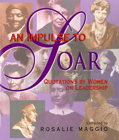 Stock image for An Impulse to Soar: Quotations by Women on Leadership for sale by Once Upon A Time Books