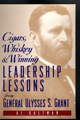 Beispielbild fr Cigars, Whiskey and Winning : Leadership Lessons from General Ulysses S. Grant zum Verkauf von Better World Books