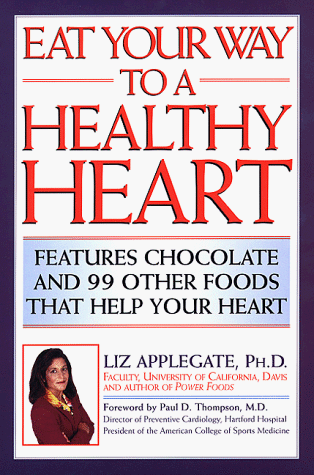 Stock image for Eat Your Way to a Healthy Heart: Features Chocolate & 99 Other Foods That Help Your Heart for sale by ThriftBooks-Dallas