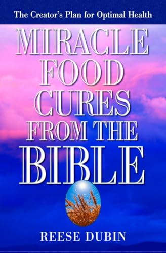 9780735200371: Miracle Food Cures from the Bible: The Creator's Plan for Optimal Health