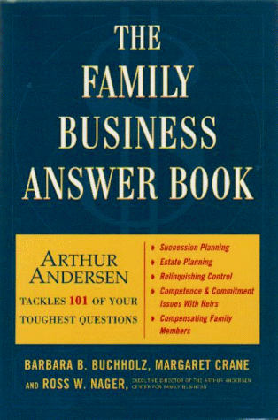 Imagen de archivo de The Family Business Answer Book : Arthur Andersen Answers the 101 Toughest Questions about Family Business a la venta por Better World Books