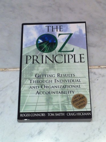 9780735200432: The Oz Principle: Getting Results Through Individual and Organizational Accountability