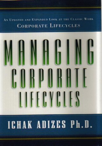 Beispielbild fr Managing Corporate Lifecycles: How to Get to and Stay at the Top zum Verkauf von ThriftBooks-Atlanta