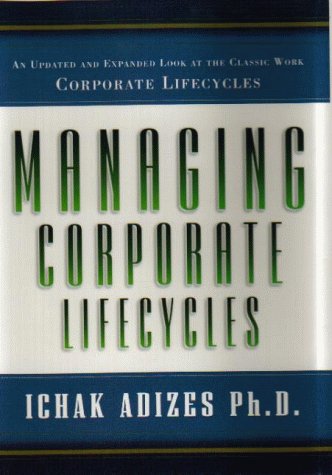 Stock image for Managing Corporate Lifecycles: How to Get to and Stay at the Top for sale by ThriftBooks-Atlanta