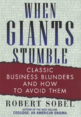 Stock image for When Giants Stumble : Classic Business Blunders and How to Avoid Them for sale by Better World Books