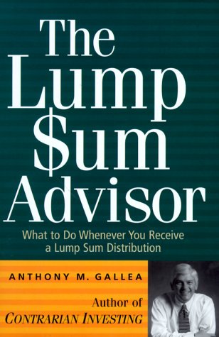 The Lump Sum Advisor (9780735200739) by Gallea, Anthony M.; Gallea; Gallea, M. Anthony; Gallea, Anthony