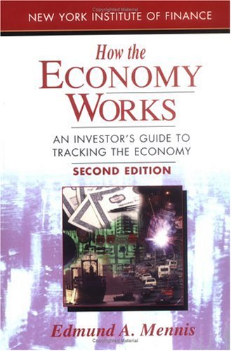 9780735200760: How the Economy Works: An Investor's Guide to Tracking the Economy (New York Institute of Finance S.)