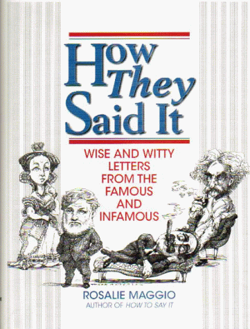 Imagen de archivo de How They Said It: Wise and Witty Letters from the Famous and Infamous a la venta por SecondSale